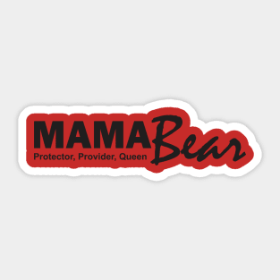 Mama Bear: Protector, Provider, Queen Sticker